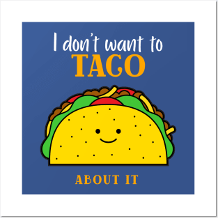 I don't want to taco about it Posters and Art